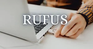 Rufus : clé USB bootable et téléchargement gratuit